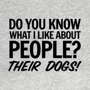 What I like about people dogs T-Shirt